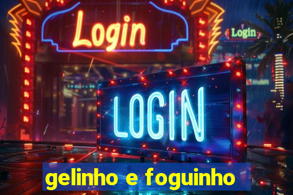 gelinho e foguinho